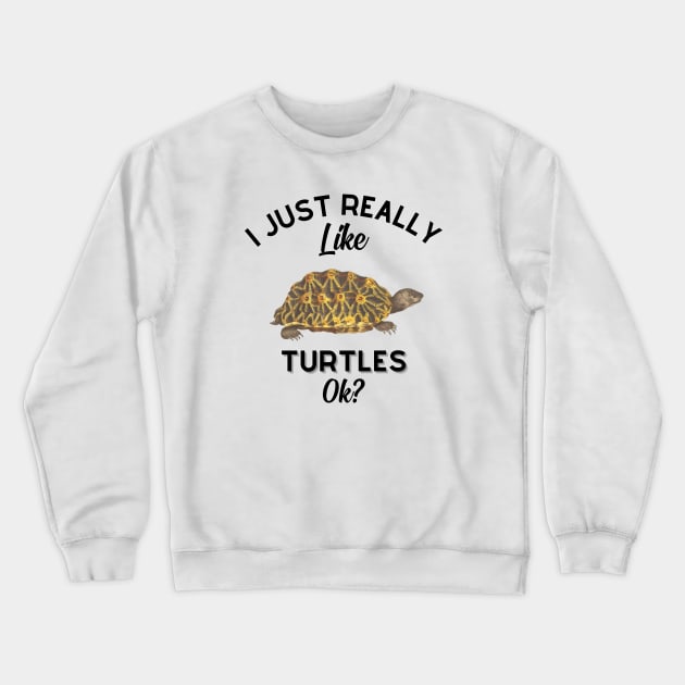 I Just Really Like Turtles OK Crewneck Sweatshirt by GoodWills